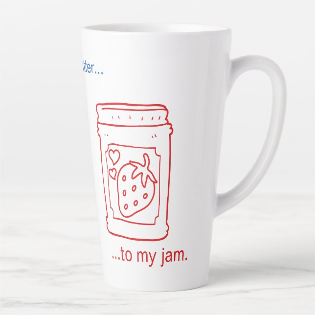 You're the SunFun Butter to my jam. Latte Mug (Right)
