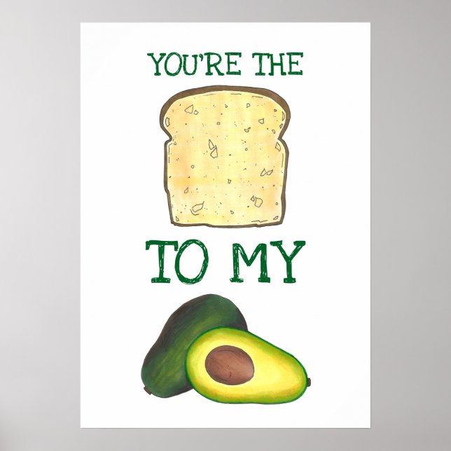 You're The Toast To My Avocado Foodie Love Poster (Front)