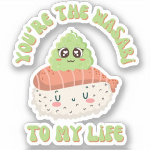 You're The Wasabi To My Life Cute Sushi Pun 