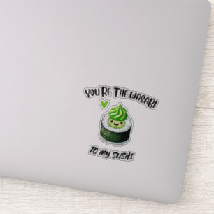 You're the Wasabi to My Sushi - Cute & Fun