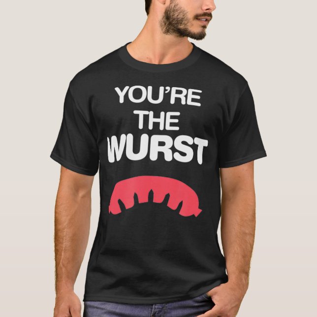 Youre the Wurst Worst   Funny Oktoberfest Brawt T-Shirt (Front)