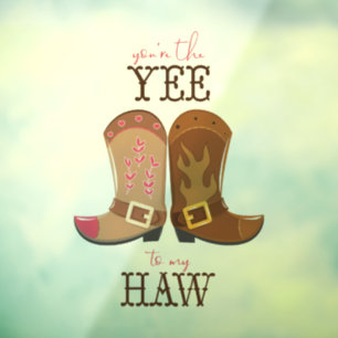 You're The Yee To My Haw
