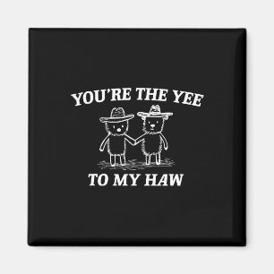 You're The Yee To My Haw Western Valentine Bear Co Magnet