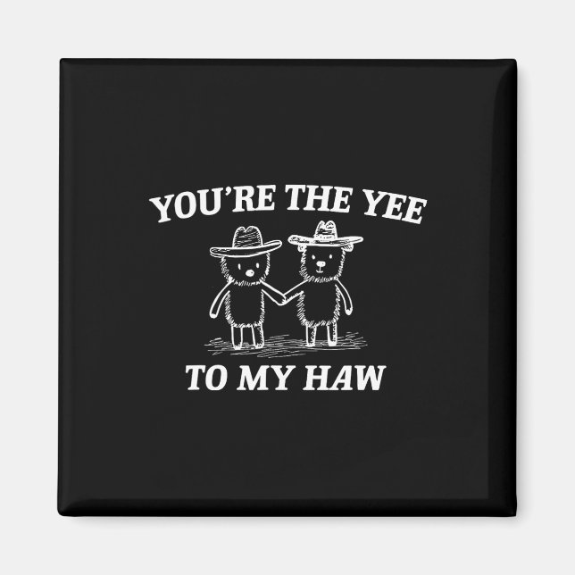 You're The Yee To My Haw Western Valentine Bear Co Magnet (Front)