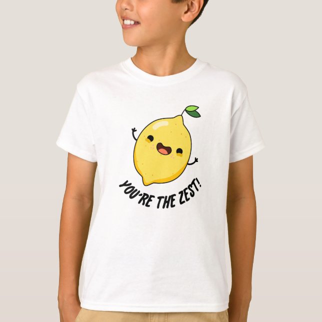 You're The Zest Funny Lemon Pun  T-Shirt (Front)