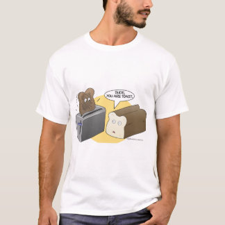 You're toast T-Shirt