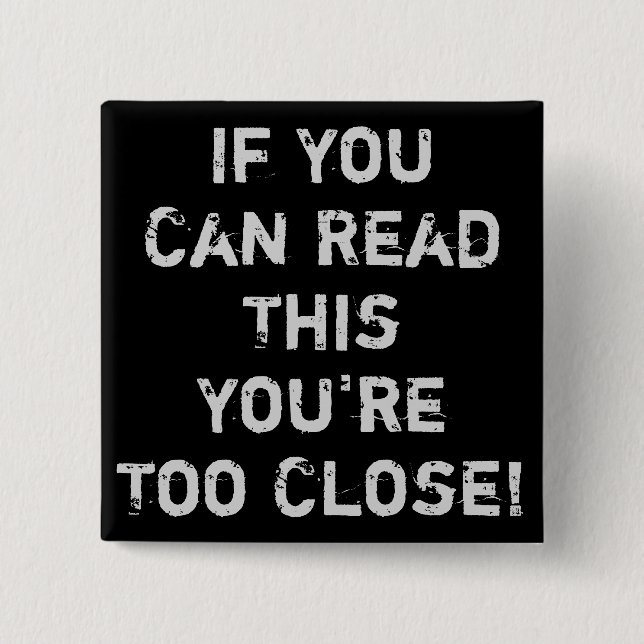 You're Too Close Anti-Social Quote 15 Cm Square Badge (Front)