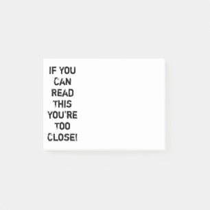 You're Too Close Funny Quote Post-it Notes