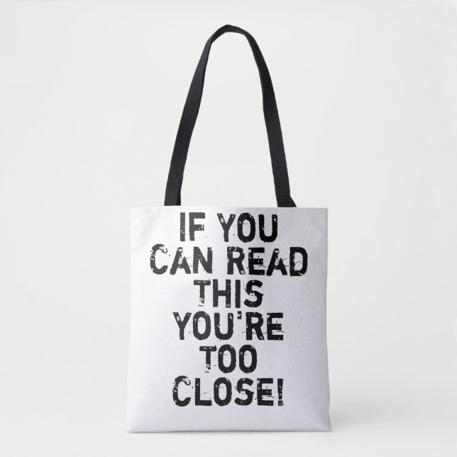 You're Too Close Funny Quote Tote Bag (Front)