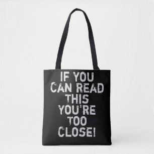 You're Too Close Funny Quote Tote Bag