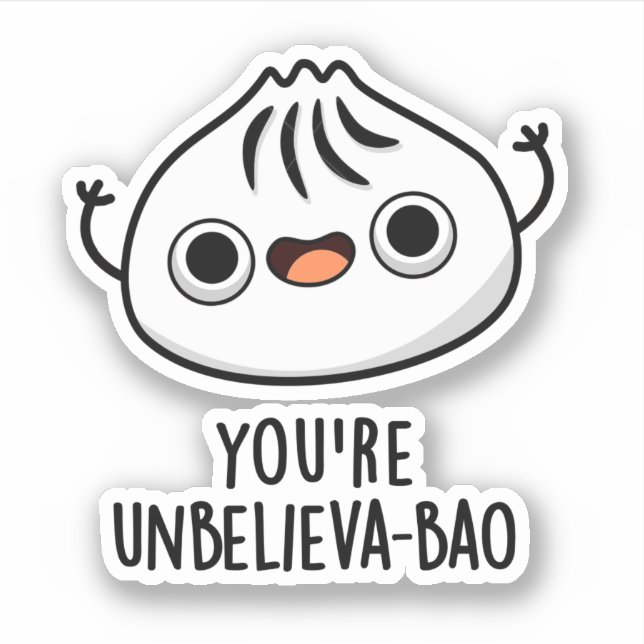 You're Unbelieva-bao Funny Dimsum Bao Pun   (Front)