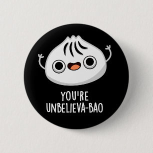 You're Unbelieva-bao Funny Dimsum Bao Pun  Dark BG 6 Cm Round Badge