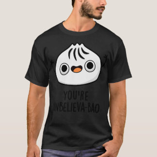 Youre Unbelievaboa Cute Dimsum Bao Pun T-Shirt