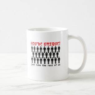 You're Unique Funny Mug Humour