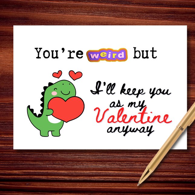 You're Weird But I'll Keep You Funny Valentine's Card (You’re weird. I’m still choosing you.)