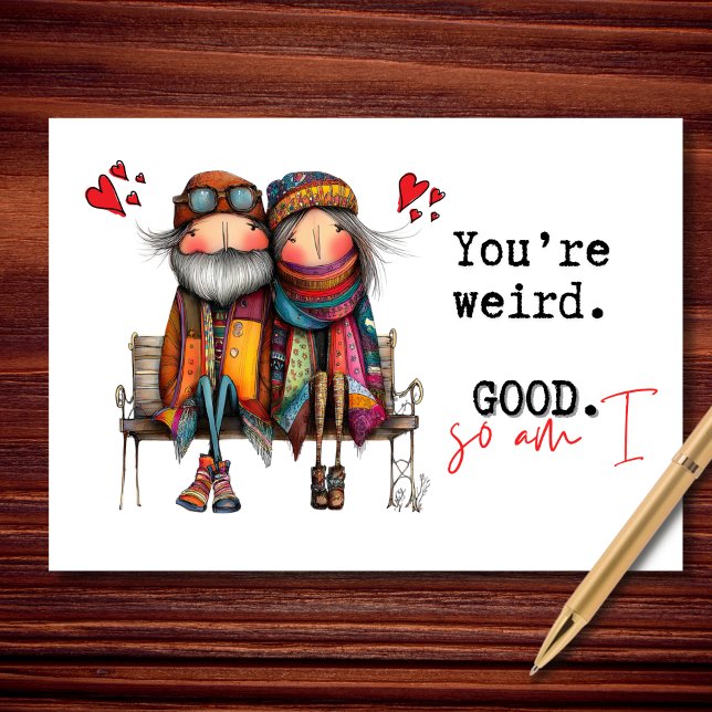 You're Weird. Good. So Am I Valentine's Day Card (Weird, comfy, and completely unbothered.)