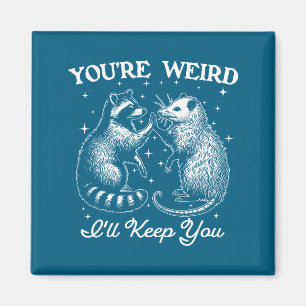 You're Weird I'll Keep You Funny Ossum Raccoon Sar Magnet