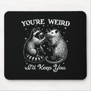 You're Weird I'll Keep You Funny Ossum Raccoon Sar Mouse Pad