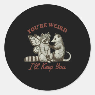 You're Weird I'll Keep You Funny Raccoon Ssum  Classic Round Sticker