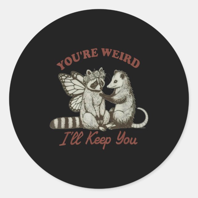You're Weird I'll Keep You Funny Raccoon Ssum  Classic Round Sticker (Front)