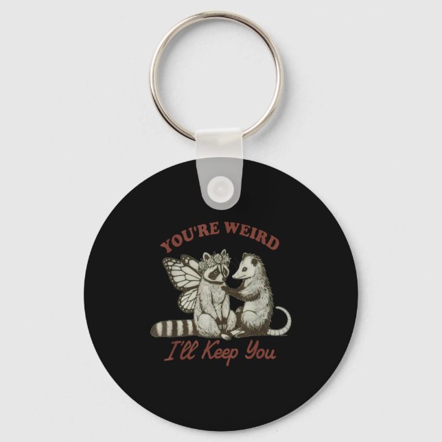 You're Weird I'll Keep You Funny Raccoon Ssum  Key Ring (Front)
