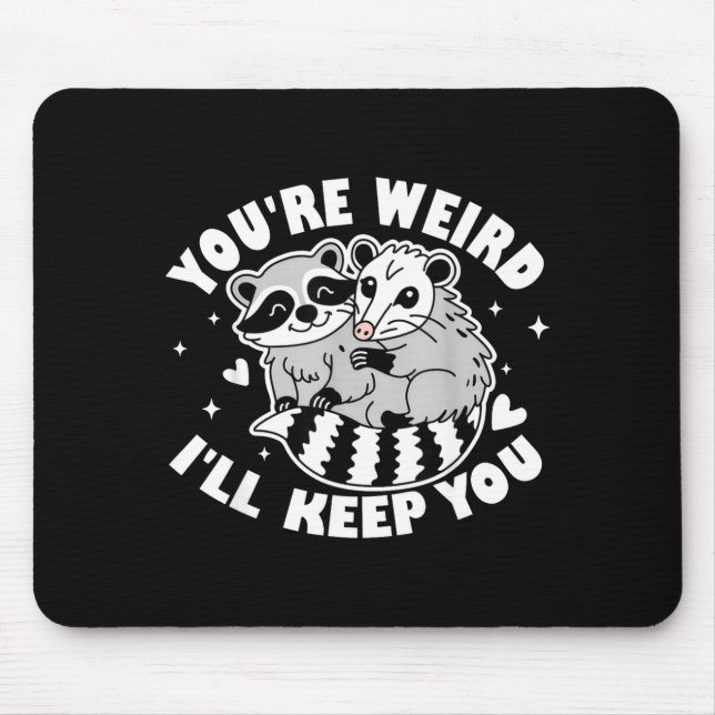You're Weird I'll Keep You Raccoon Ssum Couples Va Mouse Pad (Front)