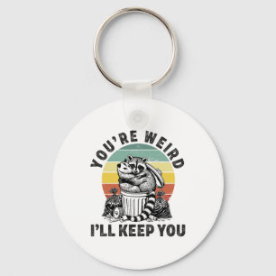 You're Weird I'll Keep You Racoon Possum Valentin Key Ring