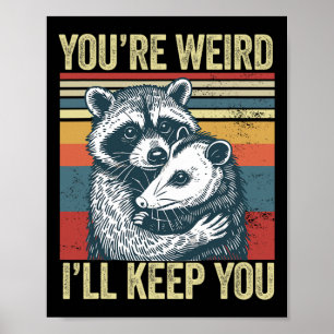 You're Weird I'll Keep You Racoon Possum Valentin Poster