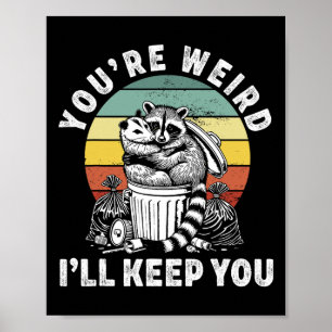 You're Weird I'll Keep You Racoon Possum Valentin Poster