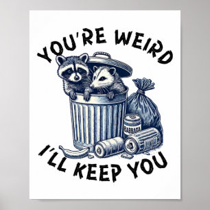 You're Weird I'll Keep You Racoon Possum Valentin Poster