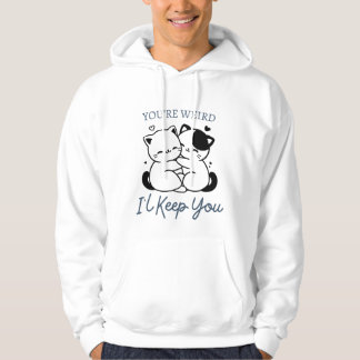 You're Weird I'll Keep You Shirt , Cute Cat Couple