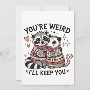 You're Weird I'll Keep You Valentine Day Racoon  Invitation