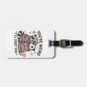 You're Weird I'll Keep You Valentine Day Racoon  Luggage Tag