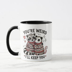 You're Weird I'll Keep You Valentine Day Racoon  Mug