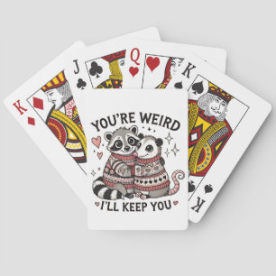 You're Weird I'll Keep You Valentine Day Racoon  Playing Cards