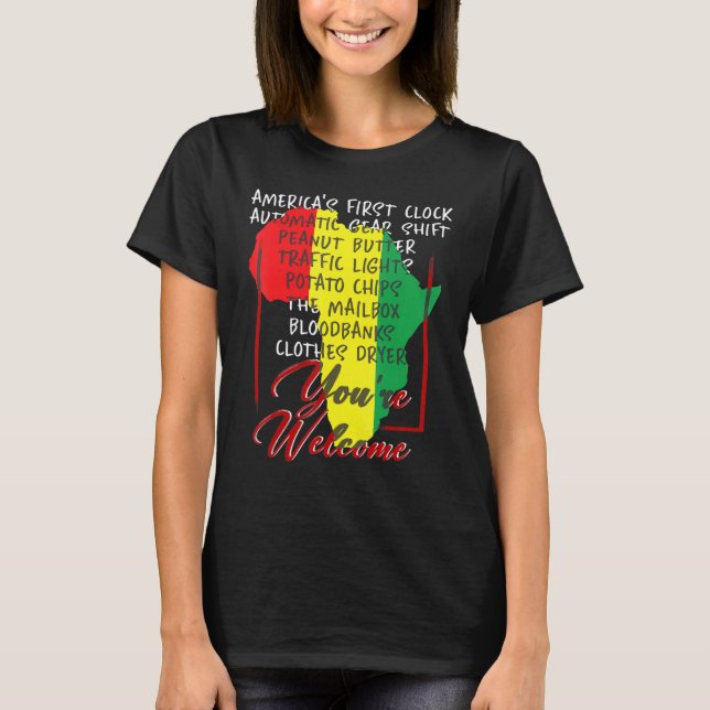 Youre Welcome Black History Pride African America  T-Shirt (Front)