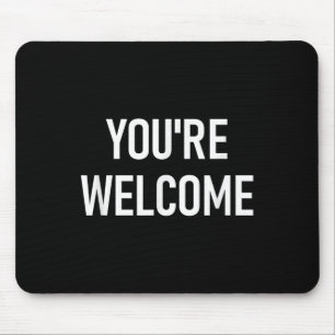 You're Welcome, Funny, Jokes, Sarcastic Mouse Pad
