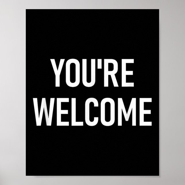 You're Welcome, Funny, Jokes, Sarcastic  Poster (Front)
