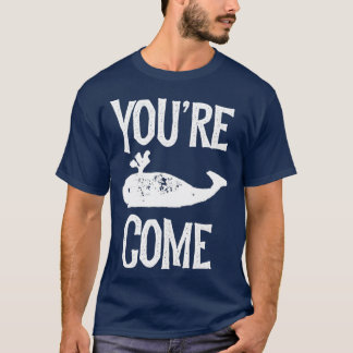 Youre Welcome Funny Whale Lover Play On Words Gift T-Shirt