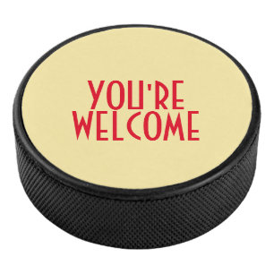 You're Welcome Hockey Puck