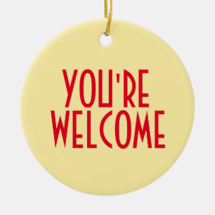 You're Welcome Ornament