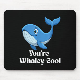 You're Whaley Cool Whale Men Women Kids  Mouse Pad