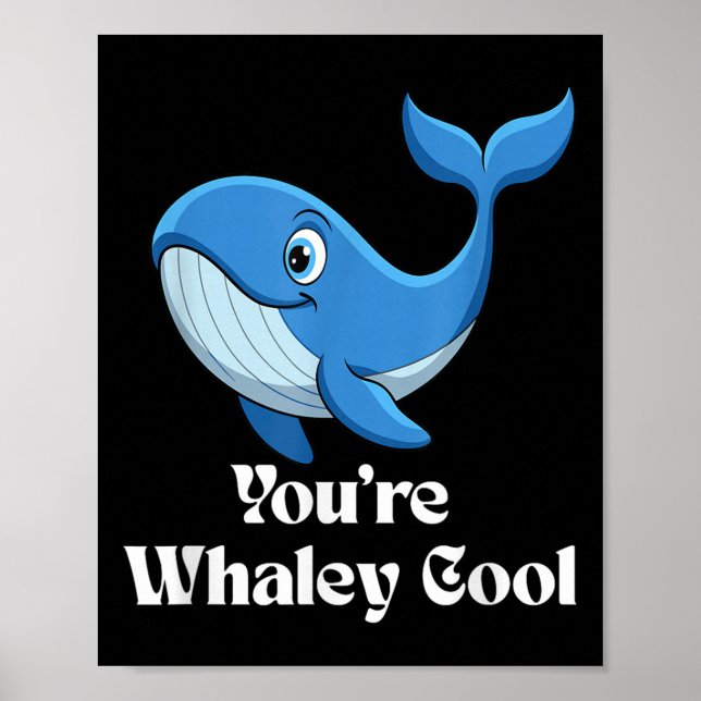 You're Whaley Cool Whale Men Women Kids  Poster (Front)