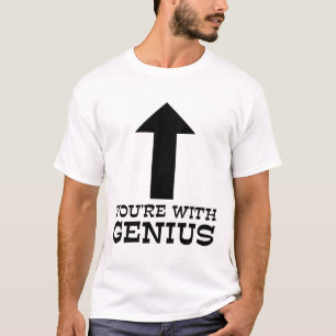 You're With Genius Funny Shirt Humour