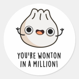 You're Wonton In A Million Funny Dimsum Pun  Classic Round Sticker