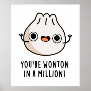 You're Wonton In A Million Funny Dimsum Pun Poster