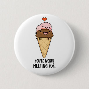 You're Worth Melting For Funny Ice Cream Pun 6 Cm Round Badge