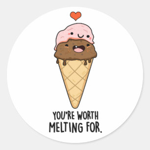 You're Worth Melting For Funny Ice Cream Pun  Classic Round Sticker