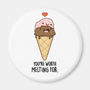 You're Worth Melting For Funny Ice Cream Pun  Magnet