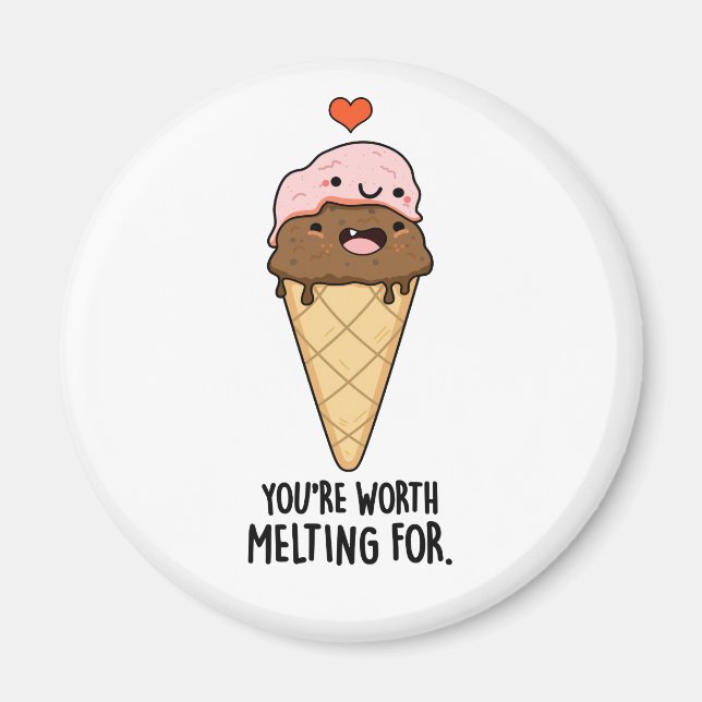 You're Worth Melting For Funny Ice Cream Pun  Magnet (Front)